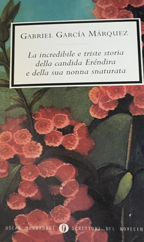 Marquez,Gagriel Garcia. - La incredibile e triste storia della candida Erendira e della sua nonna snaturata.