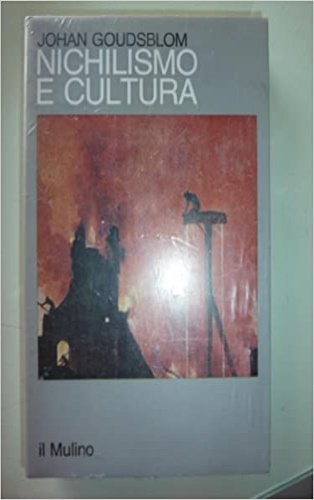 Goudsblom,Johan. - Nichilismo e cultura.