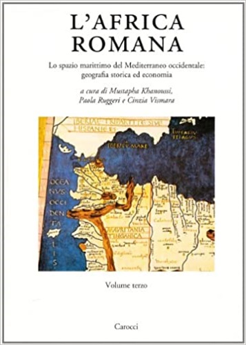 Atti del XIV Convegno di Studio: - L'Africa Romana: Lo spazio maritimo del Mediterraneo occidentale: geografia storica ed economia.
