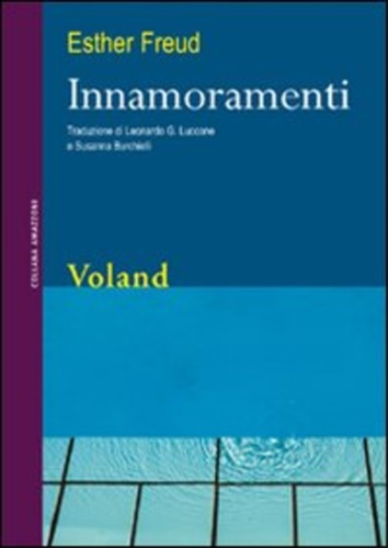 Freud,Esther. - Innamoramenti.