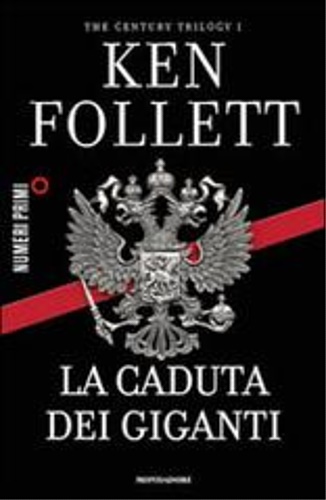 Follett,Ken. - La caduta dei giganti. The century trilogy vol.1.