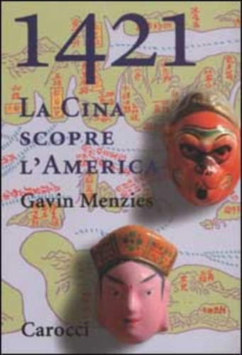 Menzies,Gavin. - 1421. La Cina scopre l'America.