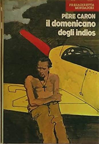 Pre Caron. - Il domenicano degli Indios.