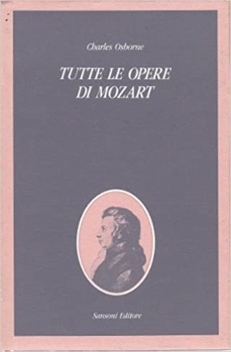 Osborne,Charles. - Tutte le opere di Mozart.