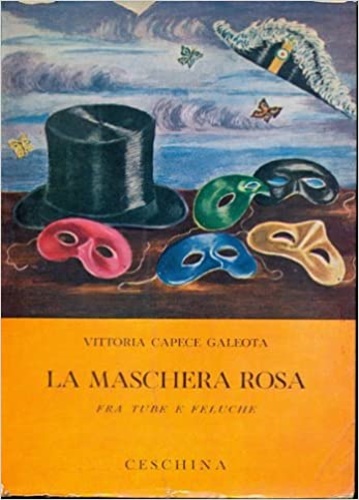 Capece Galeota,Vittoria. - La maschera rosa. Fra tube e feluche.
