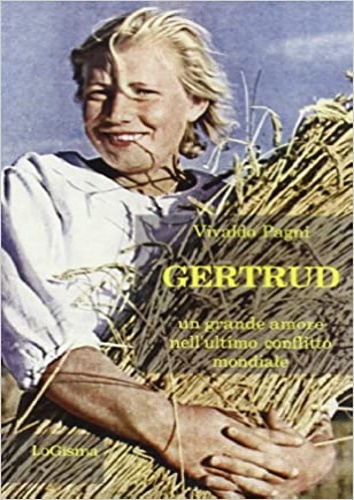 Pagni,Vivaldo. - Gertrud. Un grande amore nell'ultimo conflitto mondiale.