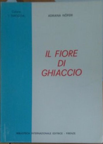 Noferi,Adriana. - Il fiore di ghiaccio.