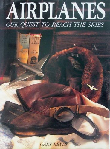 Reyes,Gary. - Aeroplanes: Our Quest to Reach the Skies.