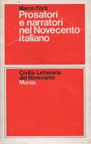 Forti,Marco. - Prosatori e narratori nel Novecento italiano.