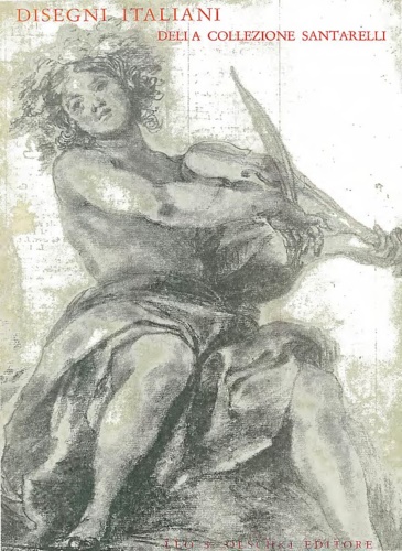 Forlani Tempesti,A. Fossi Todorow,M. Gaeta,G.Petrioli,A.(a cura di). - Disegni italiani della Collezione Santarelli sec.XV-XVIII.