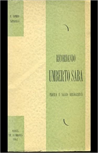 Tapparello Saverio F. - Ricordando Umberto Saba. Profilo e saggio bibliografico.
