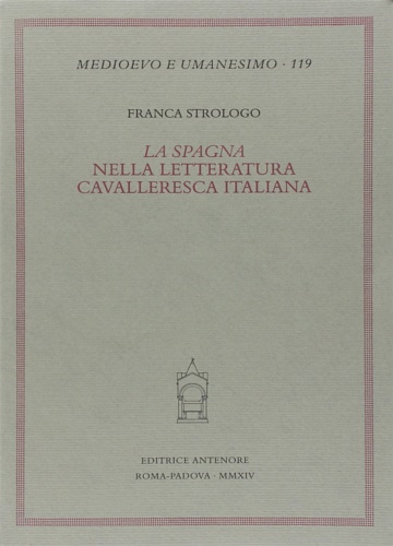 Strologo,Franca. - La Spagna nella letteratura cavalleresca italiana.
