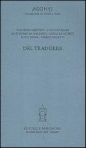 Bettini,Maurizio. Fantasia,Ugo. Milazzo,Antonino M. Ronchey,Silvia. Spina,Luigi. Vegetti,Mario. - Del tradurre. Il greco e il latino nelle universit.