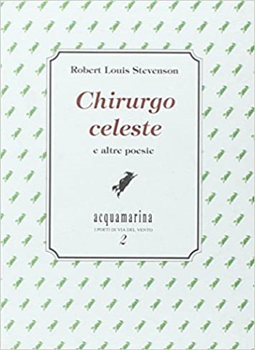 Stevenson,Robert Louis. - Chirurgo celeste e altre poesie.