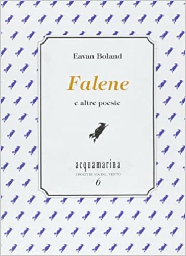 Boland,Eavan. - Falene e altre poesie.