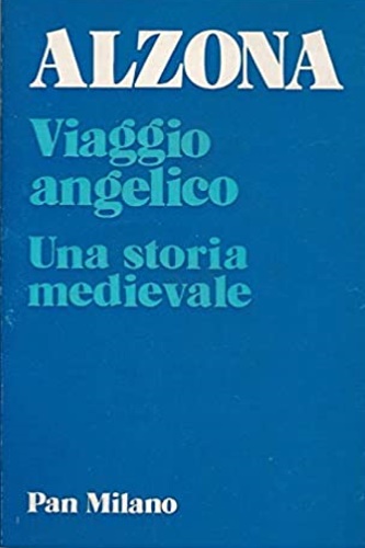 Alzona,Minnie. - Viaggio angelico. Una storia medievale.