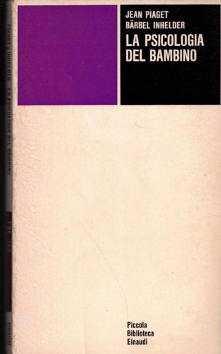 Piaget,Jean. Inhelder,Barbel. - La psicologia del bambino.