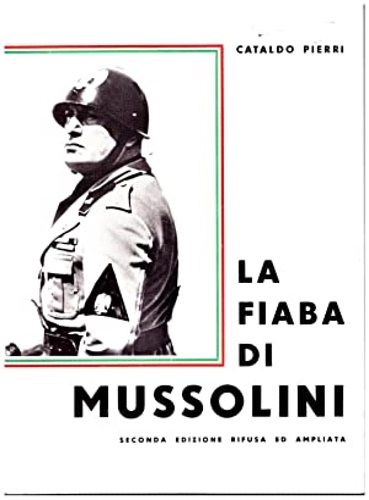 Pierri,Cataldo. - La fiaba di Mussolini.