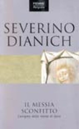 Dianich,Severino. - Il Messia Sconfitto. L'enigma della morte di Ges.