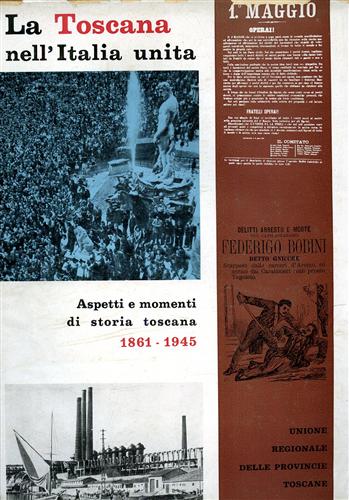 Pansini,G. Salvestrini,A. Caciagli,M. Pinzani,C. e altri. - La Toscana nell'Italia unita. Aspetti e momenti di storia toscana 1861-1945.