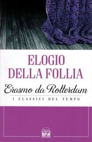 Erasmo da Rotterdam. - Elogio della follia.