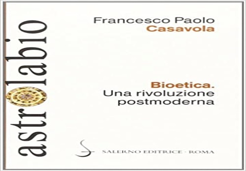 Casavoia,Francesco Paolo. - Bioetica. Una rivoluzione postmoderna.