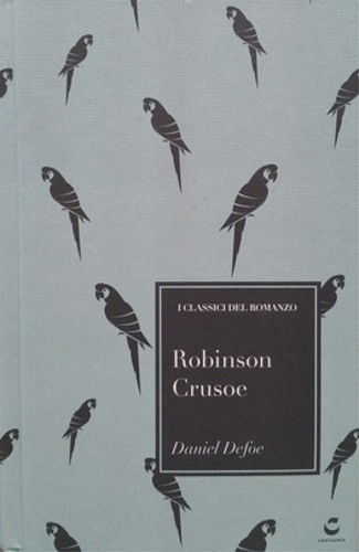 Defoe,Daniel. - La vita e le straordinarie sorprendenti avventure di Robinson Crusoe.