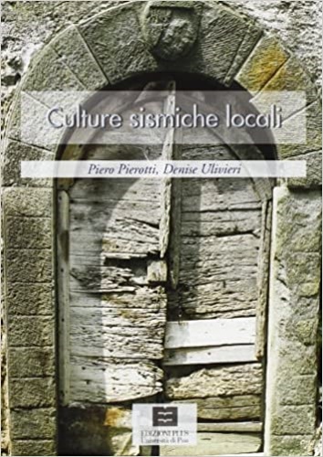 Pierotti,Piero. Ulivieri,Denise. - Culture sismiche locali.