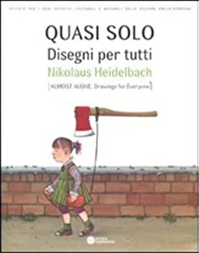 Catalogo della Mostra: - Quasi solo. Disegni per tutti. Nikolaus Heildebach. Almost Alone. Drawings for Everyone.