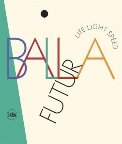 Catalogue of the Exhibition: - Futurballa: Life Light Speed.