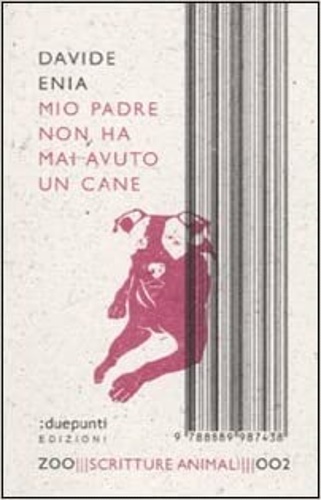 Enia,Davide. - Mio padre non ha mai avuto un cane.