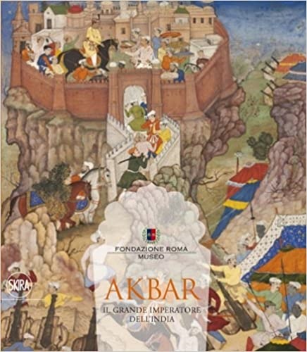 Catalogo della Mostra: - Akbar. Il grande imperatore dell'India 1542-1605.