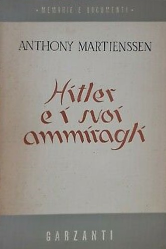 Martienssen,Anthony. - Hitler e i suoi ammiragli.