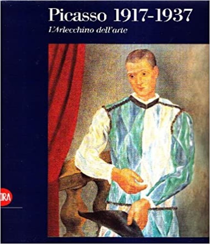 Catalogo della Mostra: - Picasso 1917-1937. L'Arlecchino dell'Arte.