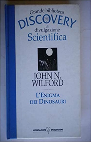 Wilford John N. - L'enigma dei dinosauri.