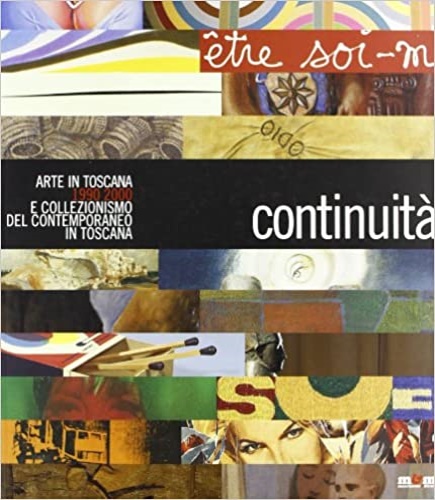 Catalogo della mostra: - Continuit. Arte in Toscana 1990-2000 e collezionismo del contemporaneo in Toscana.