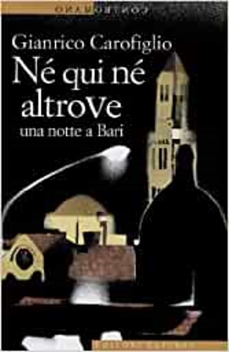Carofiglio,Gianrico. - Ne qui n altrove. Una notte a Bari.