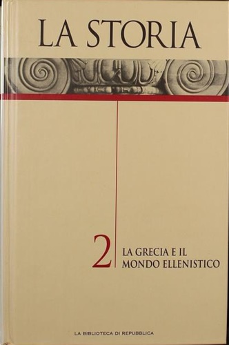 -- - La Storia. 2:La Grecia e il mondo ellenistico.