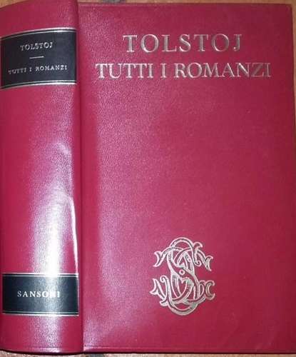 Tolstoj,Lev. - Tutti i romanzi. Infanzia, Adolescenza, Giovinezza. Guerra e pace. Anna Karenina. Resurrezione.