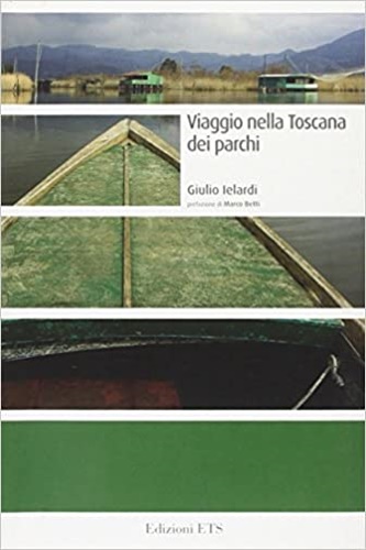 Ielardi,Giulio. - Viaggio nella Toscana dei parchi.