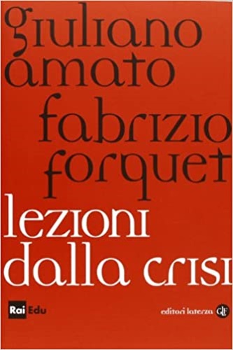 Amato,Giuliano. Forquet,Fabrizio. - Lezioni dalla crisi.