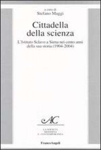 -- - Cittadella della scienza. L'Istituto Sclavo a Siena nei cento anni della sua storia (1904-2004).