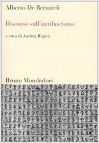 De Bernardi,Alberto. - Discorso sull'antifascismo.