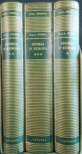 Fisher,H.A.L. - Storia d'Europa. Vol.I: Storia Antica e Medioevale. Vol.II: Rinascimento. Riforma. Illuminismo. Vol.III: L'Esperimento Liberale.