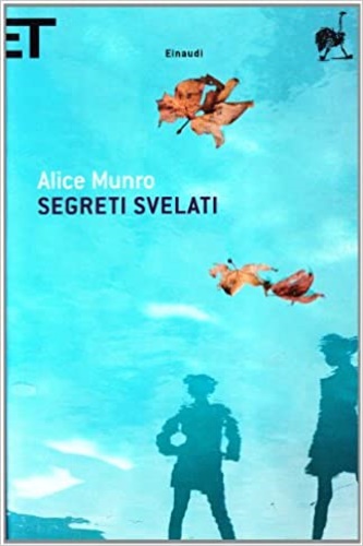 Munro,Alice. - Segreti svelati.