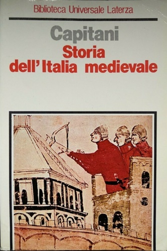 Capitani,Ovidio. - Storia dell'Italia Medievale. 410-1216.