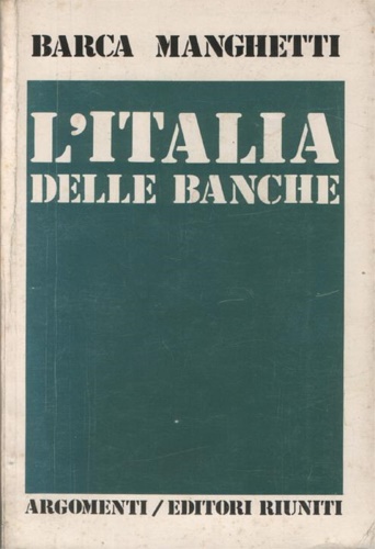 Manghetti,Barca. - L'Italia delle banche.