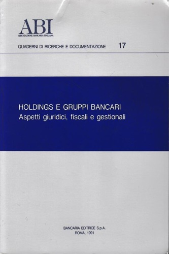 -- - Holdings e gruppi bancari. Aspetti giuridici, fiscali e gestionali.