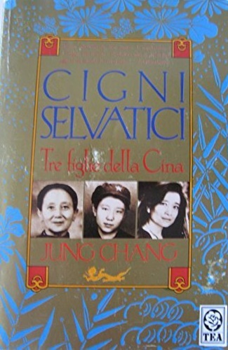 Jung Chang. - Cigni selvatici. Tre figlie della Cina.