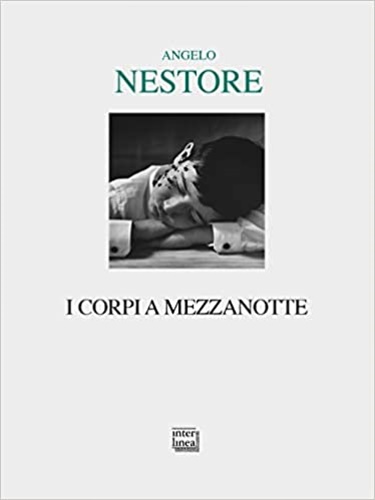 Nestore,Angelo. - I corpi a mezzanotte.